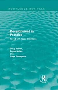 Development in Practice (Routledge Revivals) : Paved with good intentions (Hardcover)