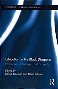 Education in the Black Diaspora : Perspectives, Challenges, and Prospects (Hardcover)