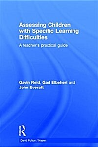 Assessing Children with Specific Learning Difficulties : A Teachers Practical Guide (Hardcover)