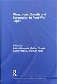 Miraculous Growth and Stagnation in Post-War Japan (Hardcover)