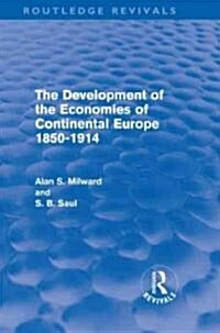 The Development of the Economies of Continental Europe 1850-1914 (Routledge Revivals) (Hardcover)