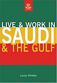 Live & Work in Saudi & the Gulf (Paperback, 1st)