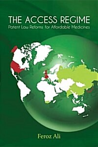 The Access Regime: Patent Law Reforms for Affordable Medicines (Hardcover)