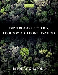 Dipterocarp Biology, Ecology, and Conservation (Hardcover)