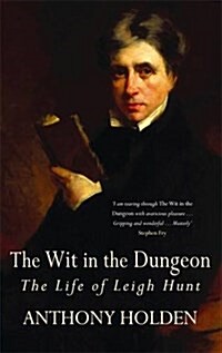 The Wit in the Dungeon : The Life of Leigh Hunt (Paperback, New ed)