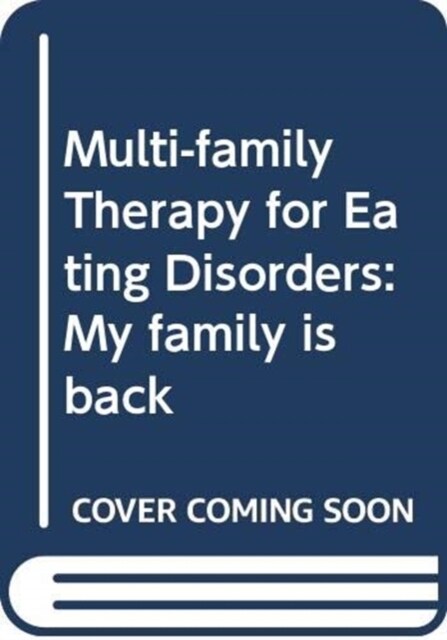 Multi-Family Therapy for Eating Disorders : My Family is Back (Paperback)