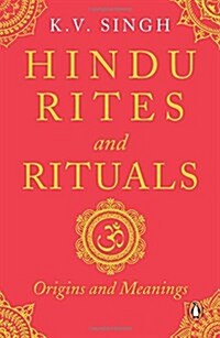 Hindu Rites and Rituals: Origins and Meanings (Paperback)