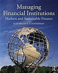 Managing Financial Institutions : Markets and Sustainable Finance (Paperback)