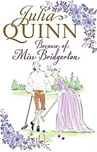 Because of Miss Bridgerton : A Bridgerton Prequel (Paperback)