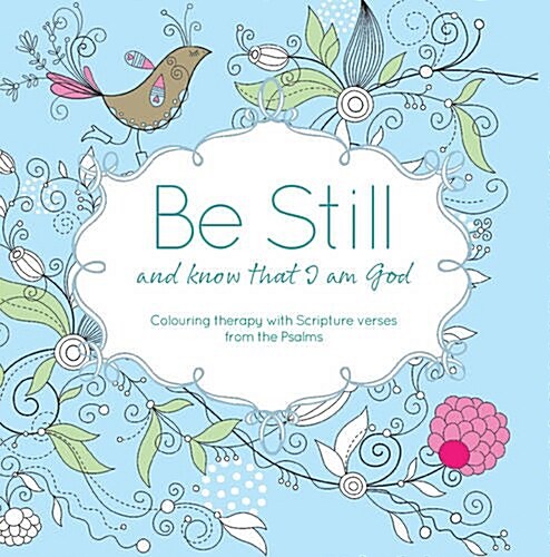 Be Still and Know That I am God : Colouring Therapy with Scripture Verses from Psalms (Paperback)