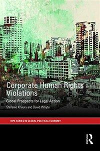 Corporate human rights violations : global prospects for legal action