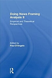 Doing News Framing Analysis II : Empirical and Theoretical Perspectives (Hardcover)