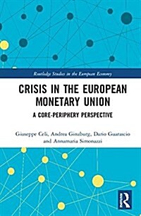 Crisis in the European Monetary Union : A Core-Periphery Perspective (Hardcover)