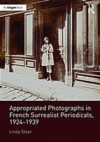 Appropriated Photographs in French Surrealist Periodicals, 1924-1939 (Hardcover)