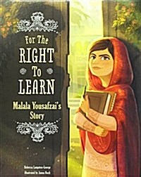 For the Right to Learn : Malala Yousafzais Story (Paperback)