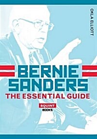 Bernie Sanders: The Essential Guide (Paperback)
