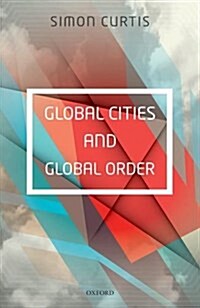 Global Cities and Global Order (Hardcover)