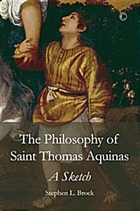 Philosophy of Saint Thomas Aquinas, The PB : A Sketch (Paperback)