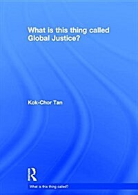 What is This Thing Called Global Justice? (Hardcover)