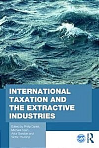 International Taxation and the Extractive Industries (Hardcover)