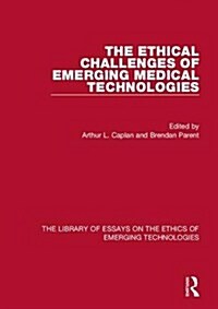 The Ethical Challenges of Emerging Medical Technologies (Hardcover, New ed)