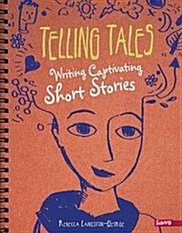 Telling Tales : Writing Captivating Short Stories (Paperback)