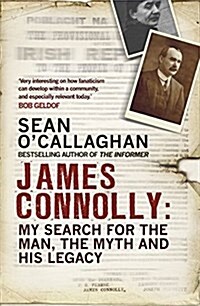 James Connolly : My Search for the Man, the Myth and His Legacy (Paperback)