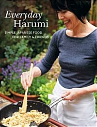 Everyday Harumi : Simple Japanese Food for Family and Friends (Paperback)