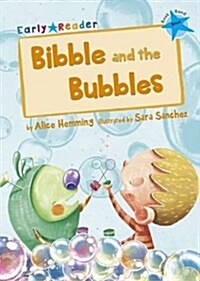 Bibble and the Bubbles : (Blue Early Reader) (Paperback)