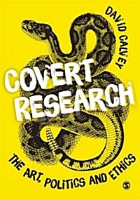 Covert Research : The Art, Politics and Ethics of Undercover Fieldwork (Paperback)