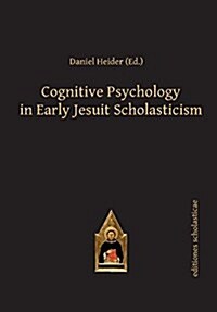 Cognitive Psychology in Early Jesuit Scholasticism (Hardcover)