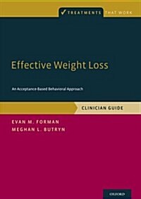 Effective Weight Loss: An Acceptance-Based Behavioral Approach, Clinician Guide (Paperback)