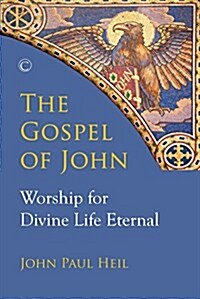 The Gospel of John: Worship for Divine Life Eternal (Paperback)