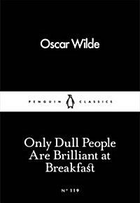 Only Dull People are Brilliant at Breakfast (Paperback)