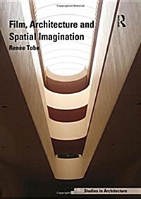 Film, Architecture and Spatial Imagination (Hardcover)