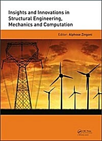 Insights and Innovations in Structural Engineering, Mechanics and Computation : Proceedings of the Sixth International Conference on Structural Engine (Hardcover)