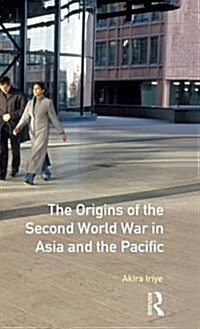 The Origins of the Second World War in Asia and the Pacific (Hardcover)
