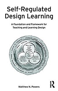 Self-Regulated Design Learning : A Foundation and Framework for Teaching and Learning Design (Paperback)