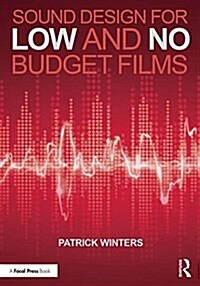 Sound Design for Low & No Budget Films (Paperback)