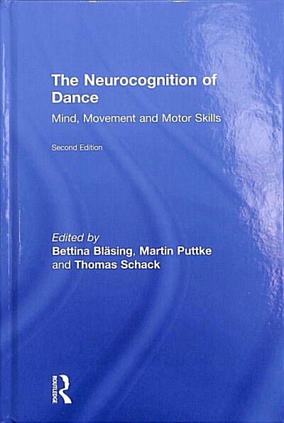 The Neurocognition of Dance : Mind, Movement and Motor Skills (Hardcover, 2 ed)
