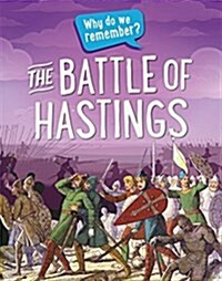Why do we remember?: The Battle of Hastings (Hardcover, Illustrated ed)