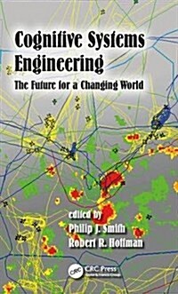 Cognitive Systems Engineering : The Future for a Changing World (Hardcover)
