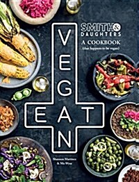 Smith & Daughters: A Cookbook (That Happens to Be Vegan) (Hardcover)
