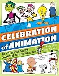 A Celebration of Animation: The 100 Greatest Cartoon Characters in Television History (Hardcover)