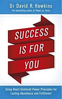 Success Is for You : Using Heart-Centered Power Principles for Lasting Abundance and Fulfillment (Paperback)