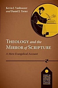 Theology and the Mirror of Scripture : A Mere Evangelical Account (Paperback)