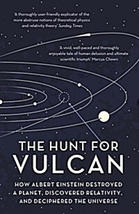 The Hunt For Vulcan : How Albert Einstein Destroyed a Planet and Deciphered the Universe (Paperback)