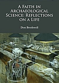 A Faith in Archaeological Science: Reflections on a Life (Paperback)