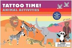 Tattoo Time! : Animal Activities (Novelty Book)