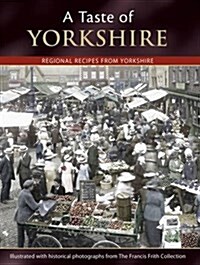 A Taste of Yorkshire : Regional Recipes from Yorkshire (Paperback)